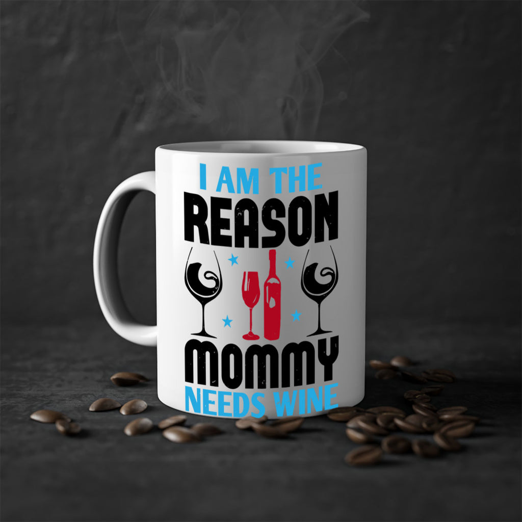 i am the reason mommy needs wine 216#- wine-Mug / Coffee Cup