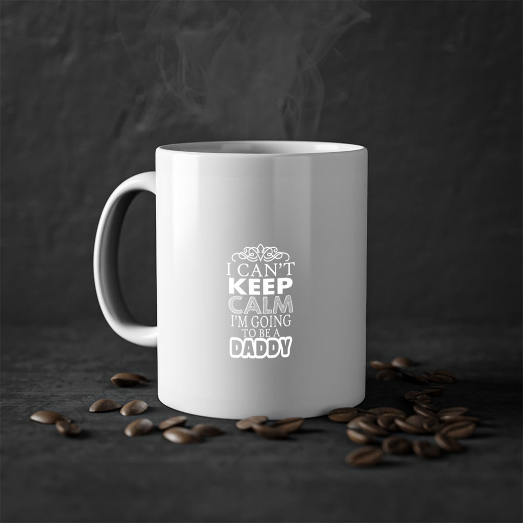 i can not keep clam i am going to be a daddy 6#- dad-Mug / Coffee Cup