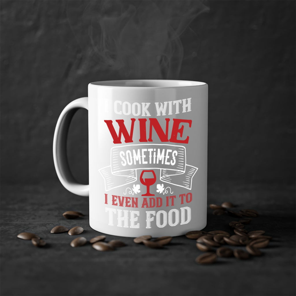 i cook with wine sometimes 81#- wine-Mug / Coffee Cup