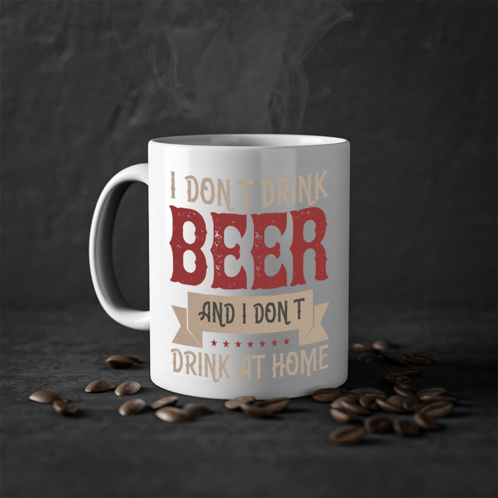 i dont drink beer and i dont drink at home 83#- beer-Mug / Coffee Cup