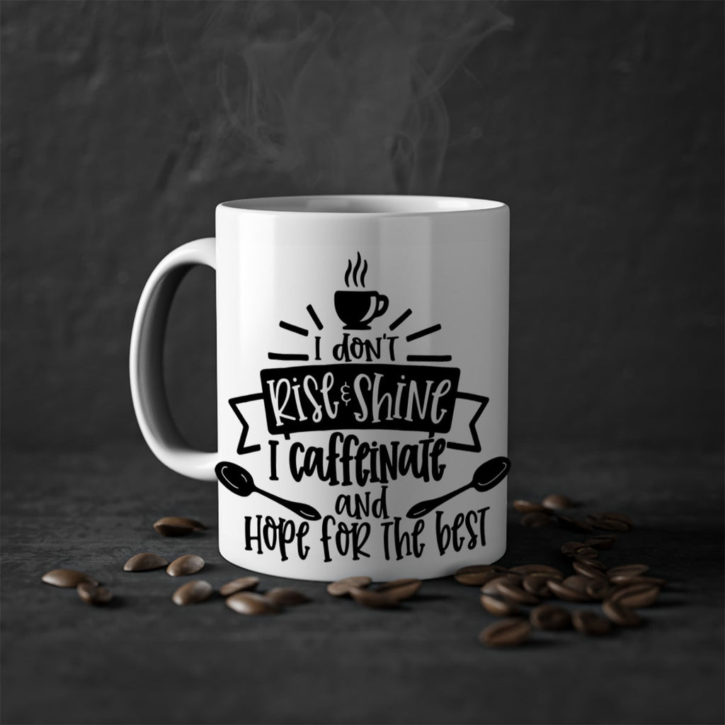 i dont rise shine i caffeinate 109#- coffee-Mug / Coffee Cup