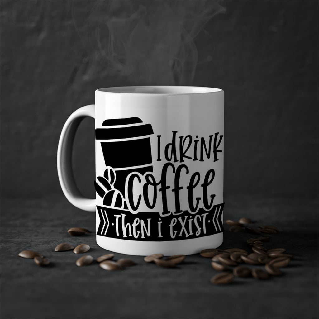 i drink coffee then i exist 107#- coffee-Mug / Coffee Cup