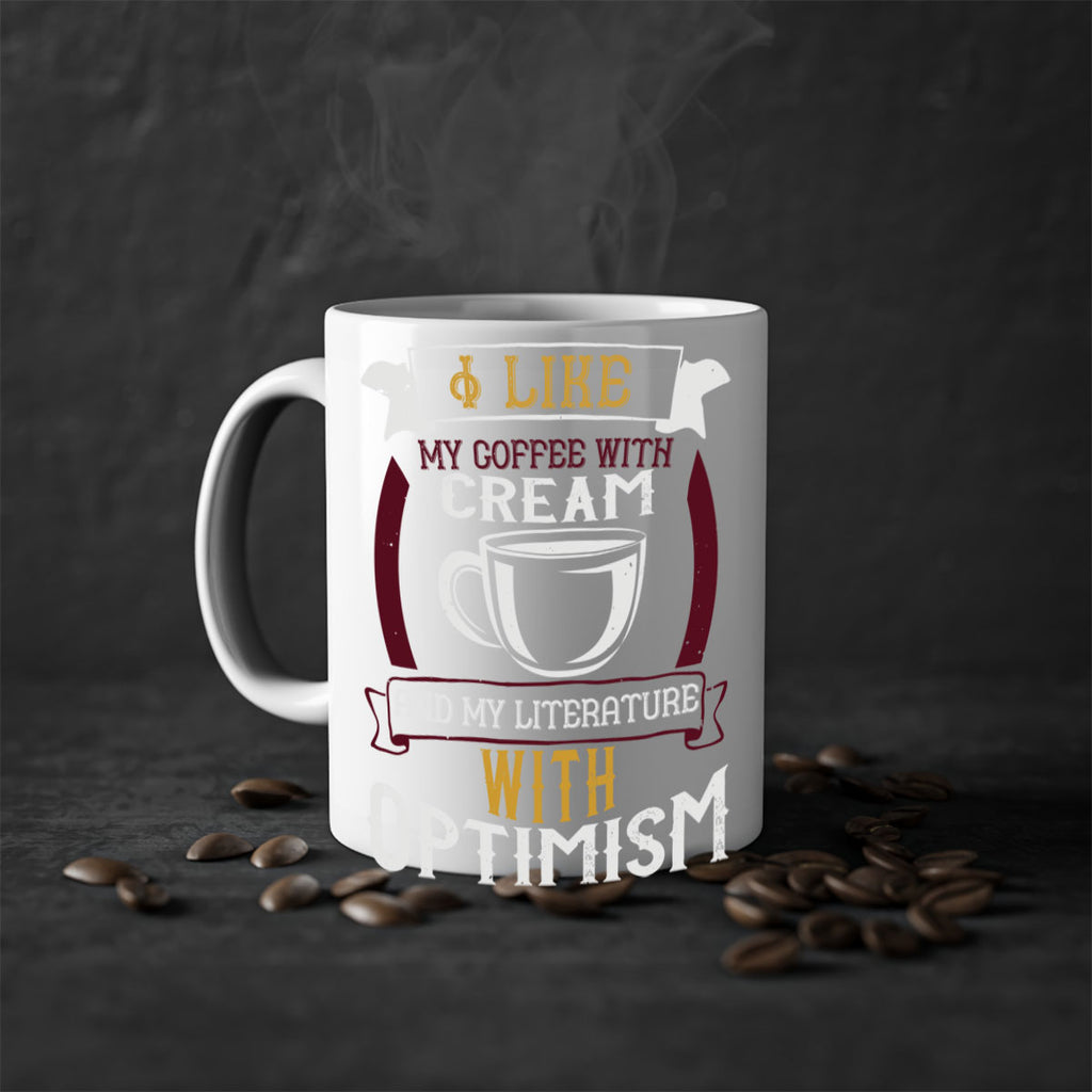 i like my coffee with cream and my literature with optimism 254#- coffee-Mug / Coffee Cup