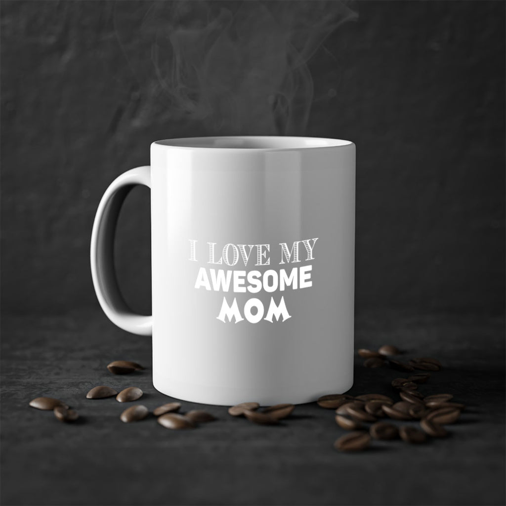 i love my awesome momn 262#- mom-Mug / Coffee Cup