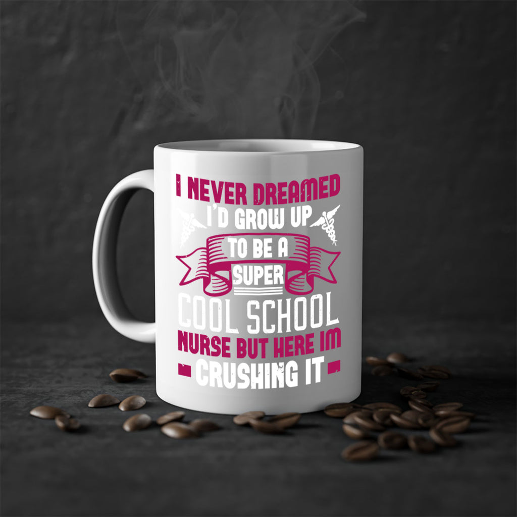 i never dreamed id grow up Style 319#- nurse-Mug / Coffee Cup