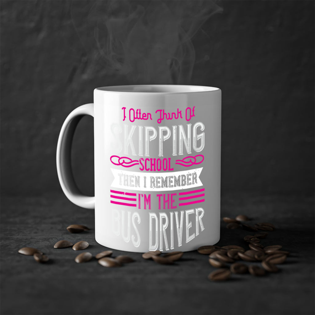 i often think of skipping school then i remember I’m the bus driver Style 27#- bus driver-Mug / Coffee Cup