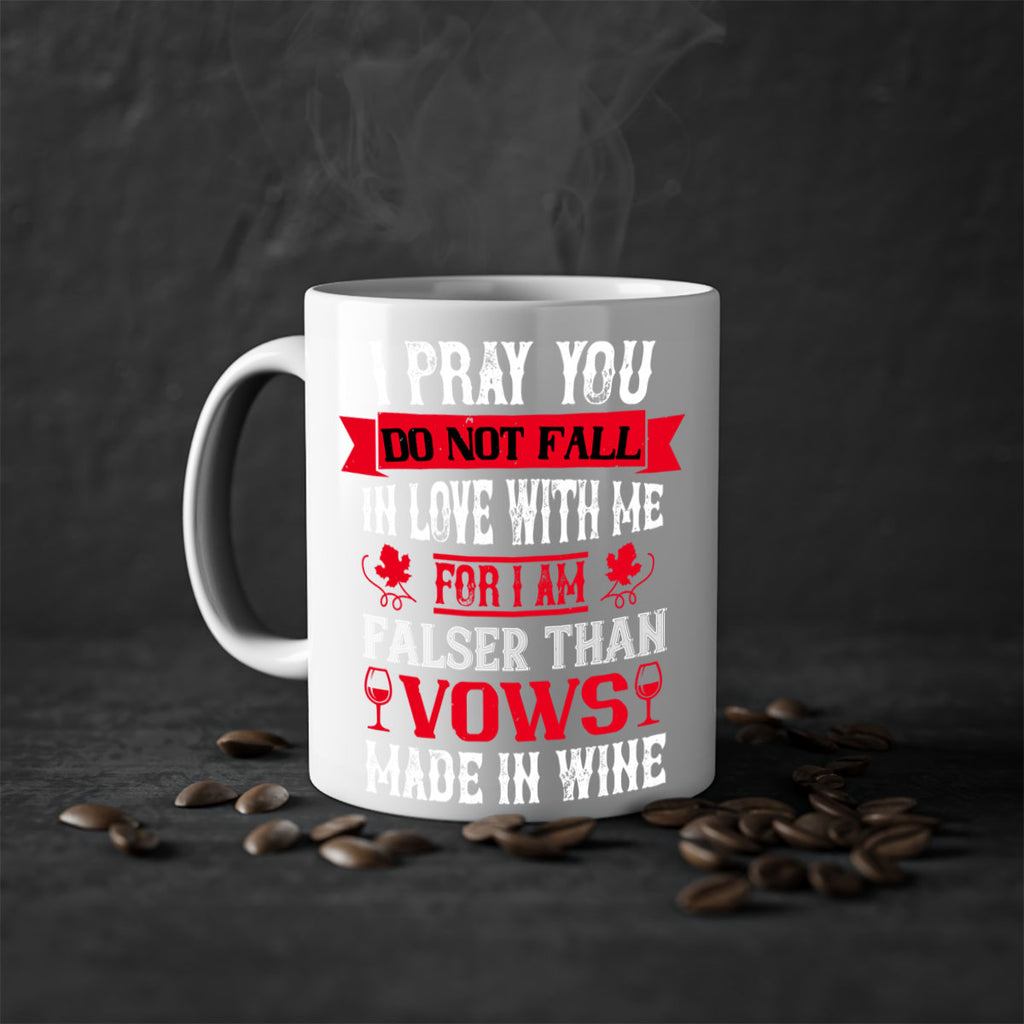 i pray you do not fall in love with me 79#- wine-Mug / Coffee Cup