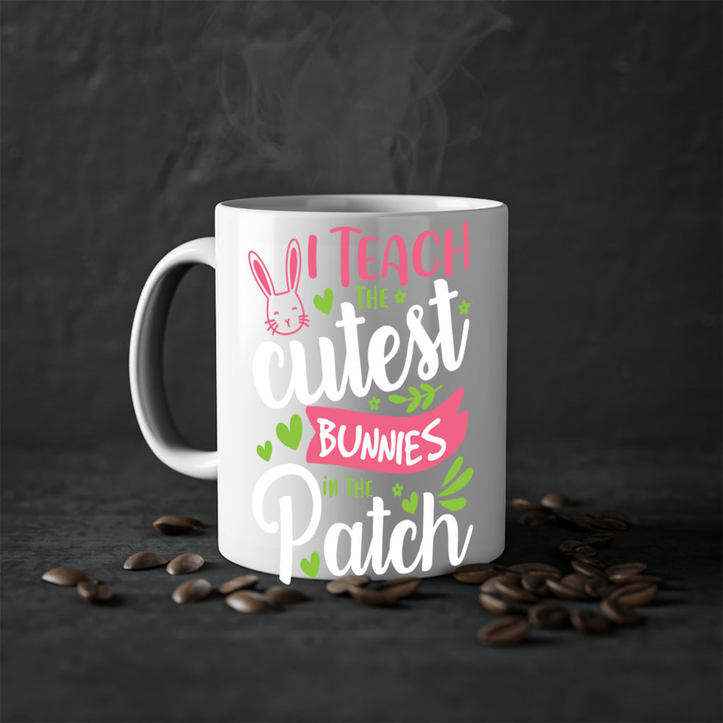 i teach the cutest bunnies in the patch 73#- easter-Mug / Coffee Cup