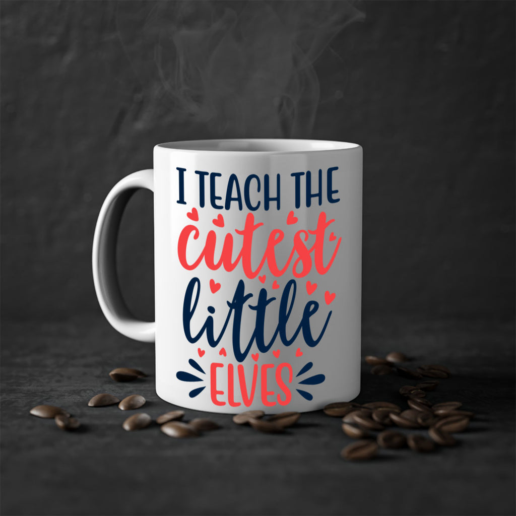 i teach the cutest little elvess 254#- christmas-Mug / Coffee Cup