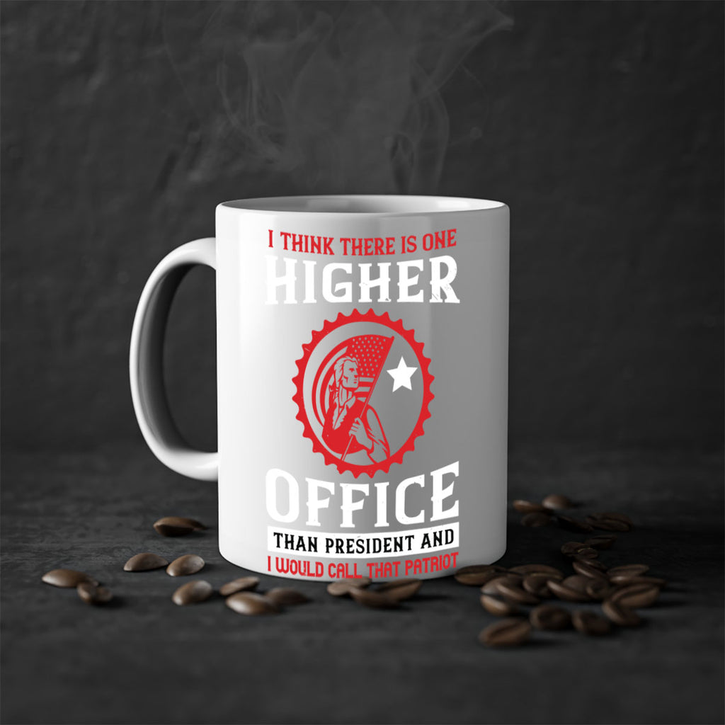 i think there is one higher office than president and i would call that patriot 58#- veterns day-Mug / Coffee Cup