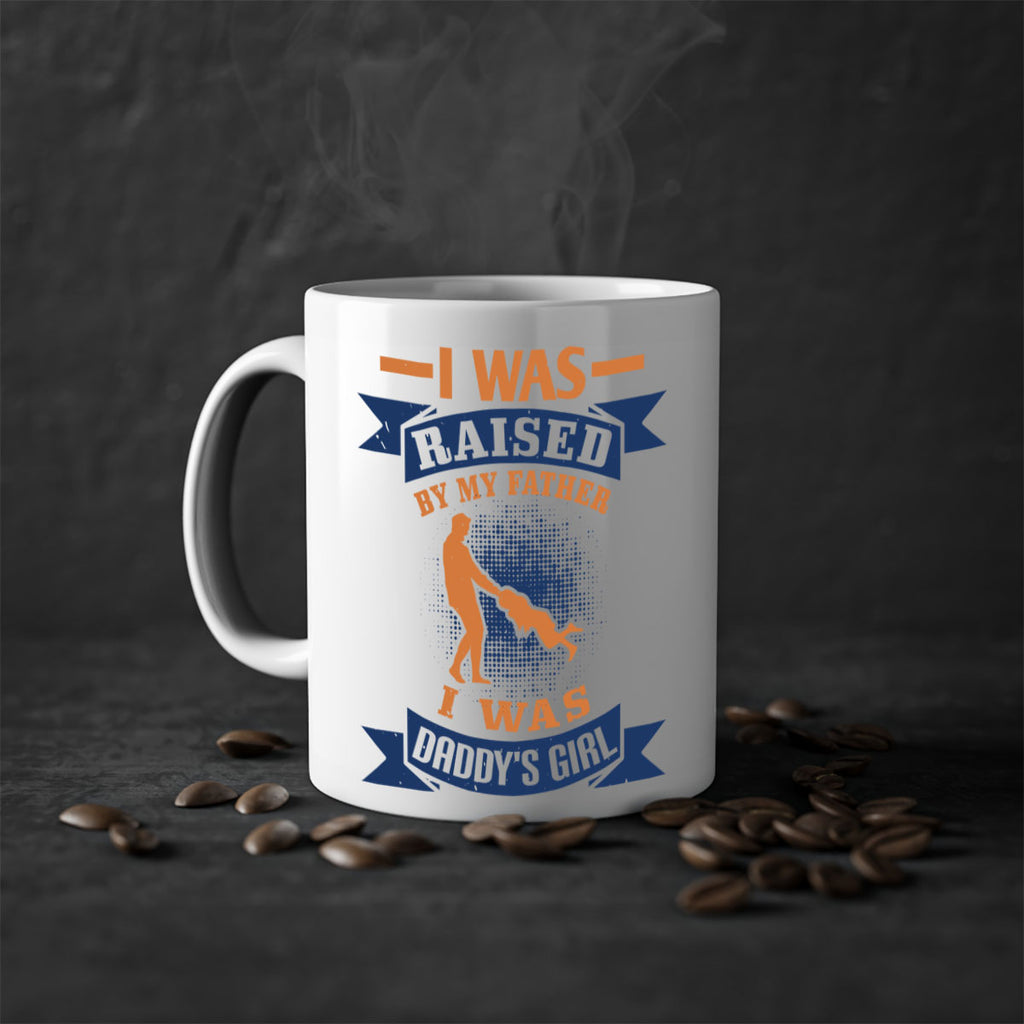 i was raised by my father 212#- fathers day-Mug / Coffee Cup