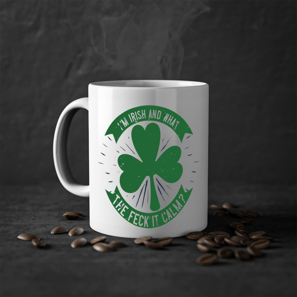 i’m irish and what the feck it calm Style 129#- St Patricks Day-Mug / Coffee Cup