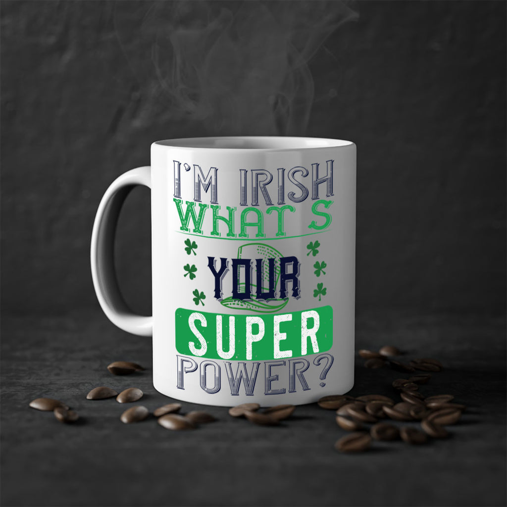 i’m irish what’s your super power Style 128#- St Patricks Day-Mug / Coffee Cup