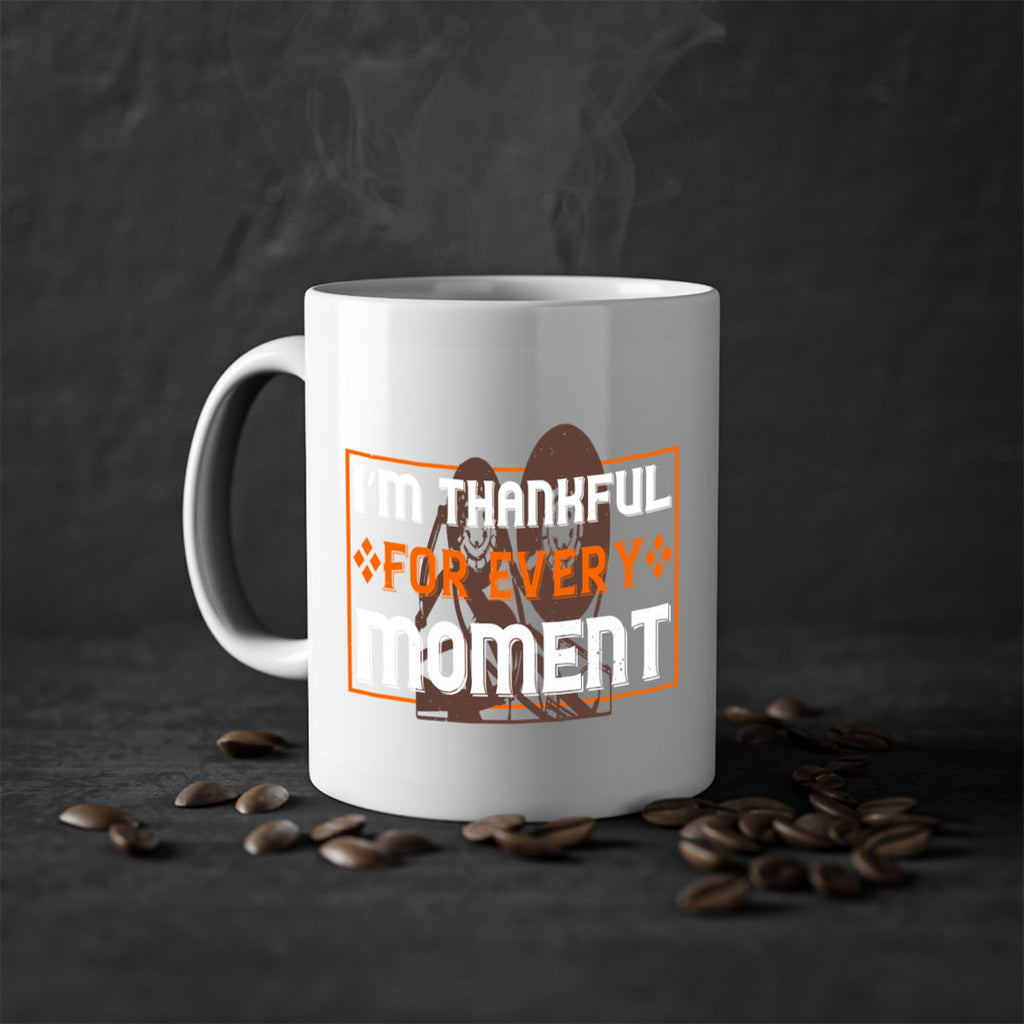 i’m thankful for every moment 25#- thanksgiving-Mug / Coffee Cup