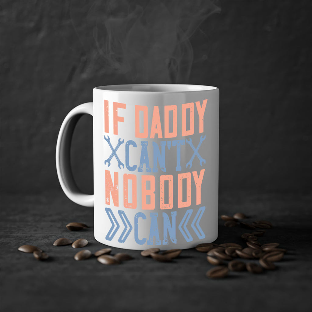 if daddy can’t nobody can 195#- fathers day-Mug / Coffee Cup