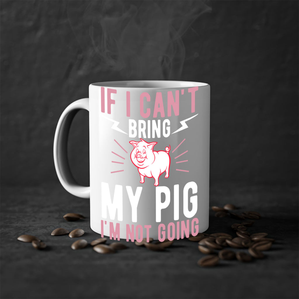 if i cant bring my pig im not going Style 52#- pig-Mug / Coffee Cup