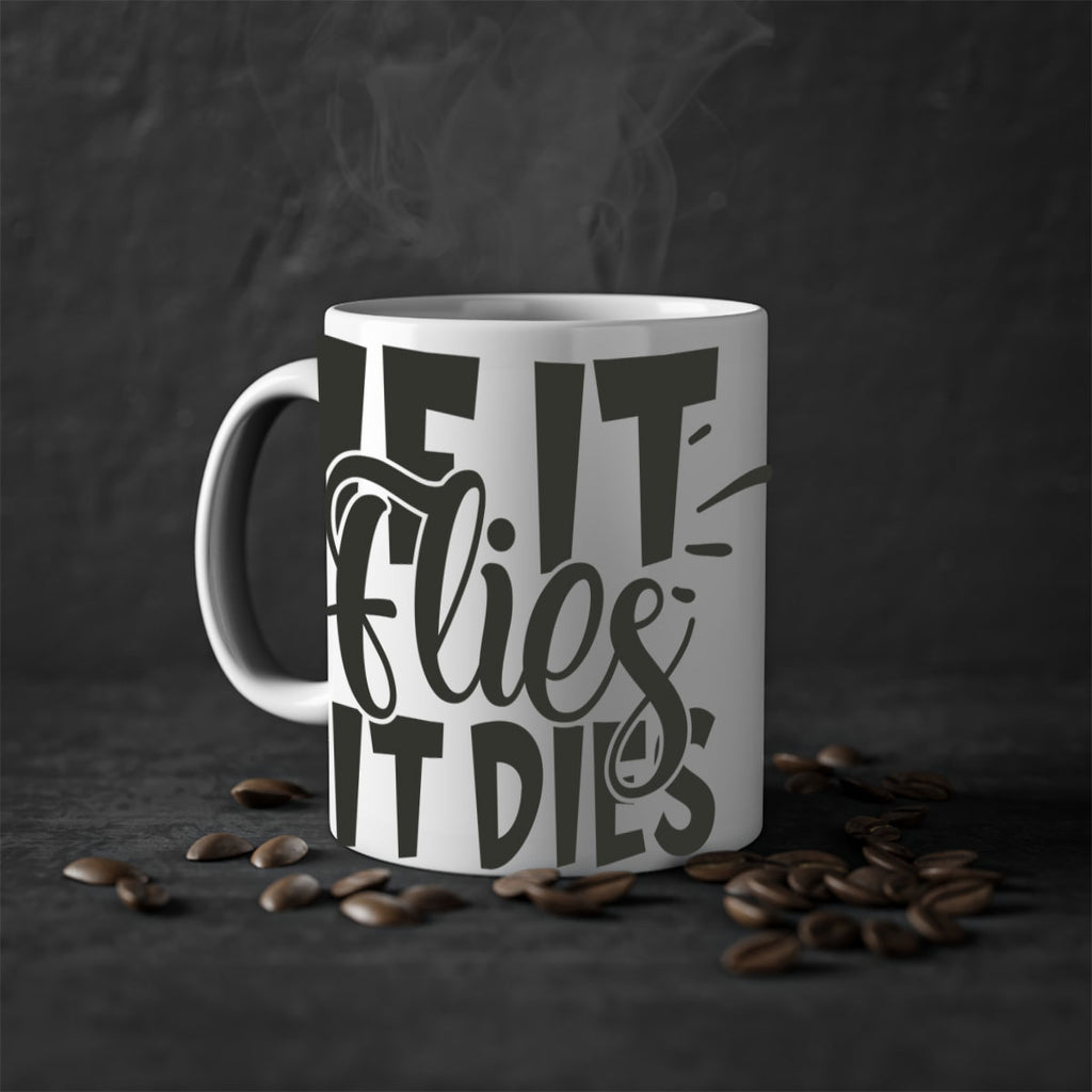 if it flies it dies 7#- hunting-Mug / Coffee Cup