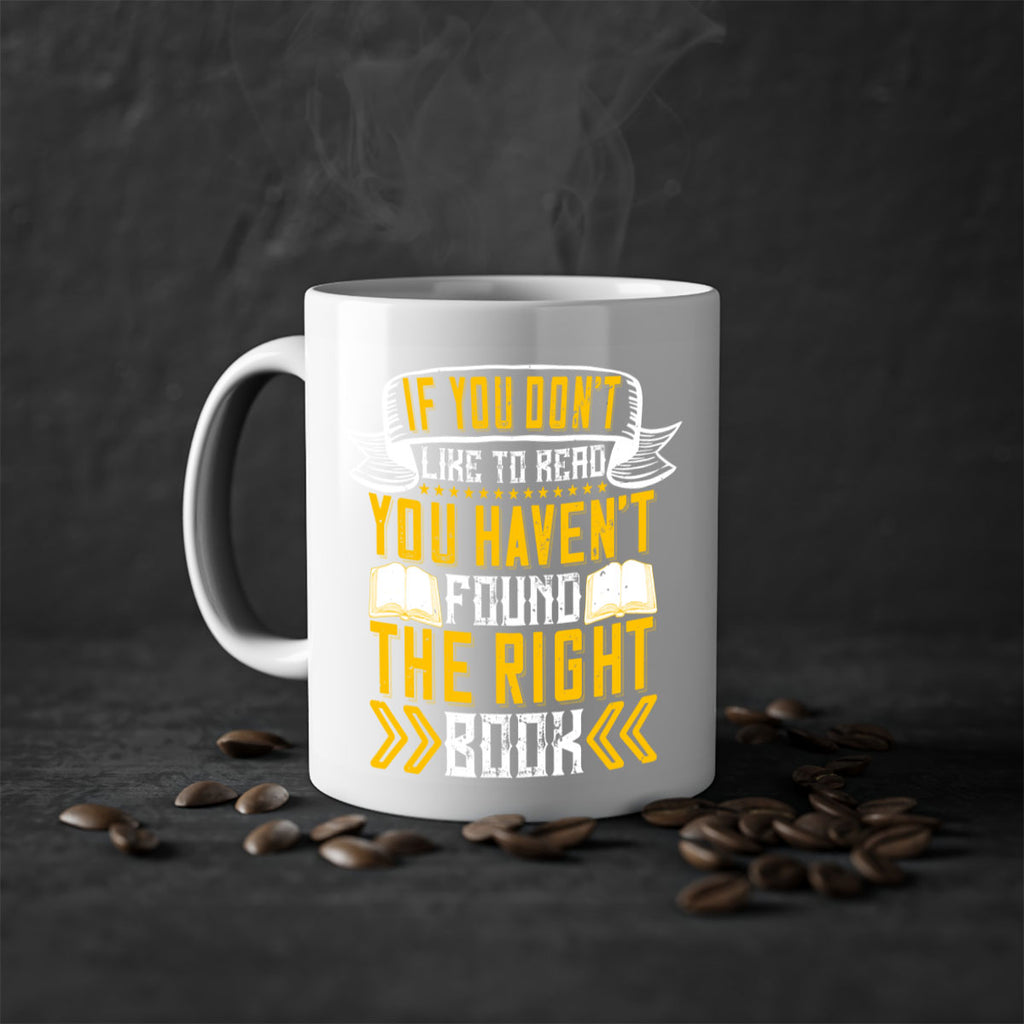 if you don’t like to read you haven’t found the right book 62#- Reading - Books-Mug / Coffee Cup