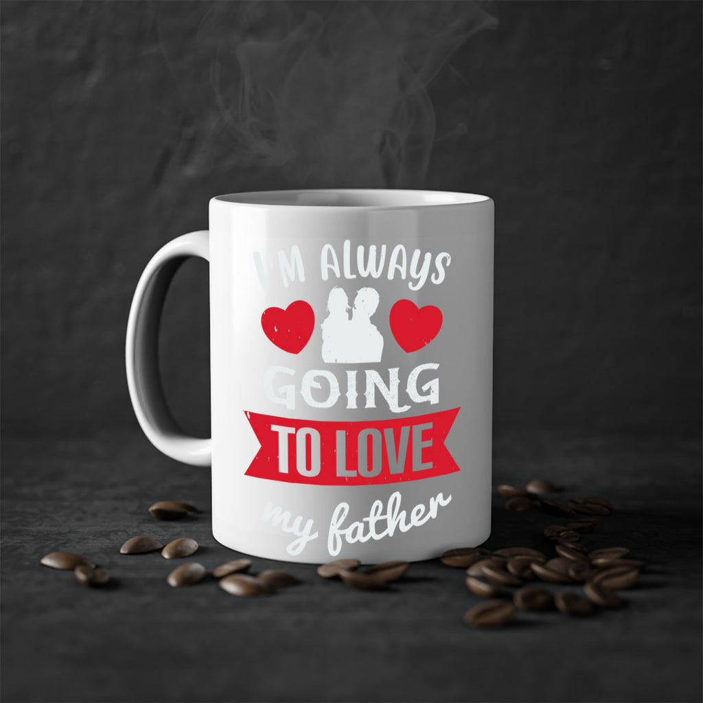 im always going to love 209#- fathers day-Mug / Coffee Cup