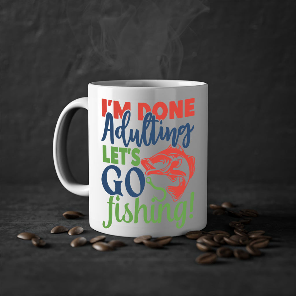 im done adulting lets go fishing 210#- fishing-Mug / Coffee Cup