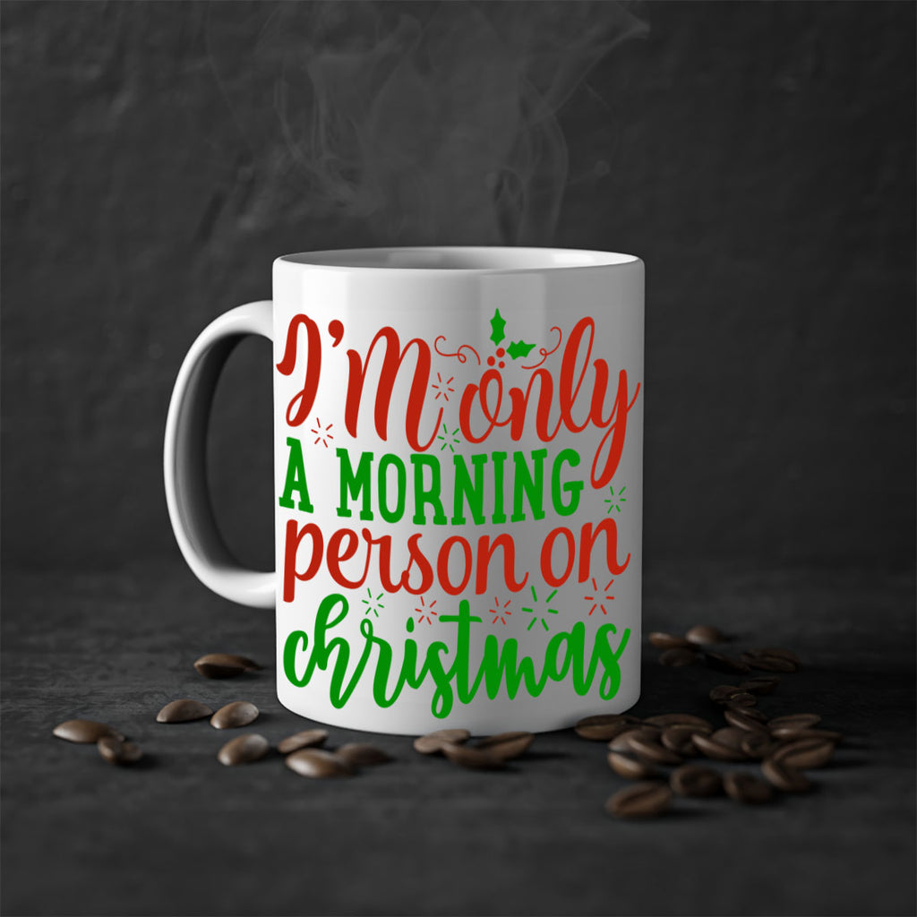 im only a morning person on christmas 312#- christmas-Mug / Coffee Cup