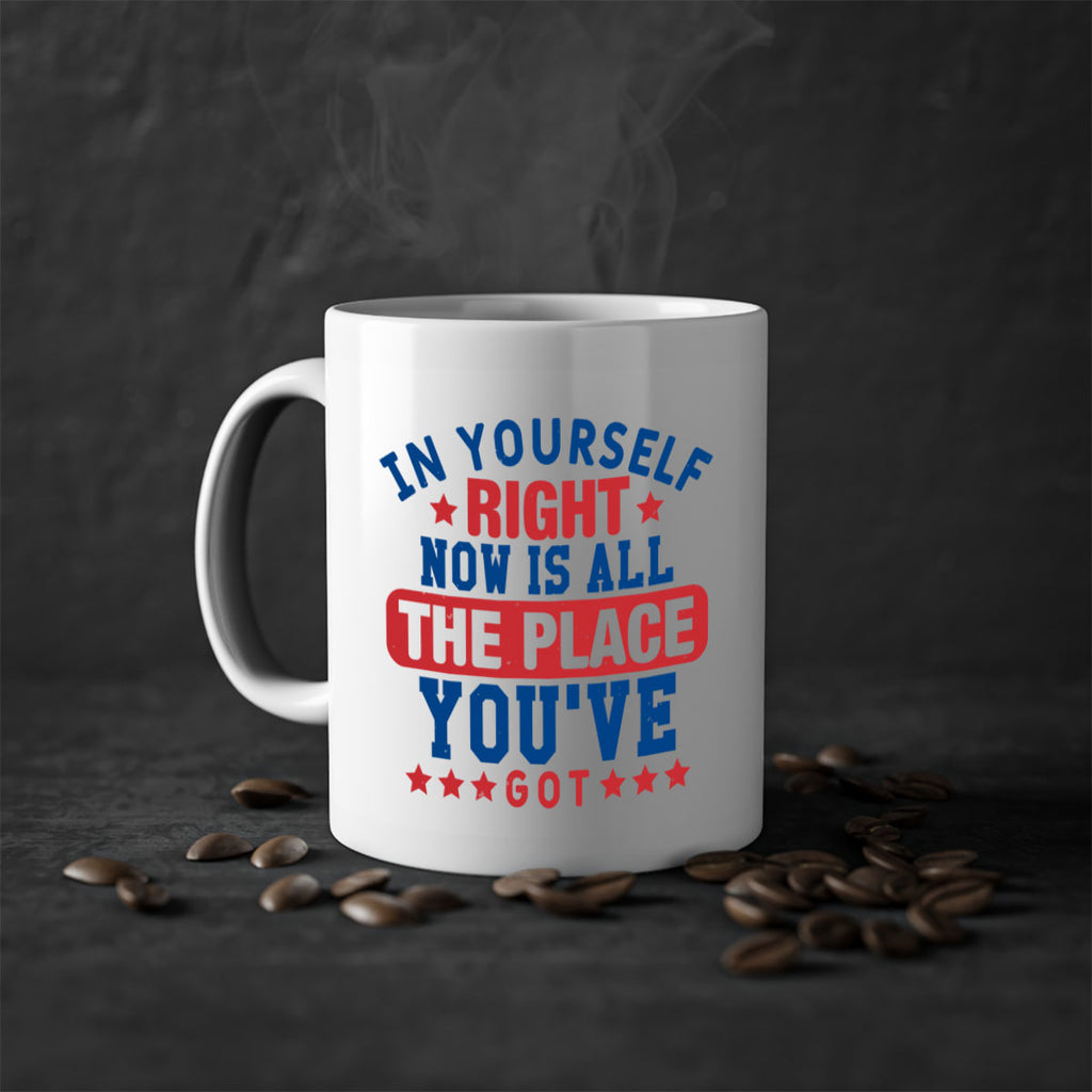 in yourself right now is all the place Style 19#- 4th Of July-Mug / Coffee Cup