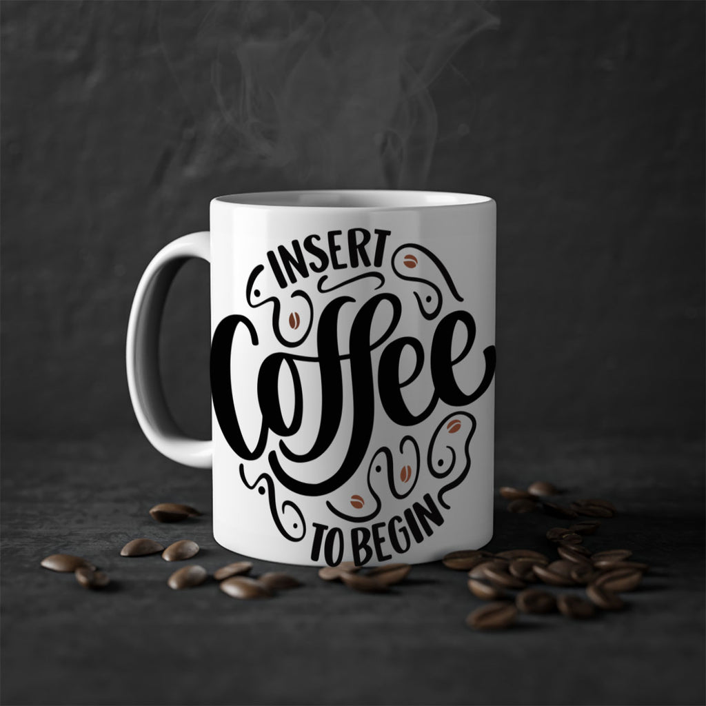 insert coffee to begin 91#- coffee-Mug / Coffee Cup