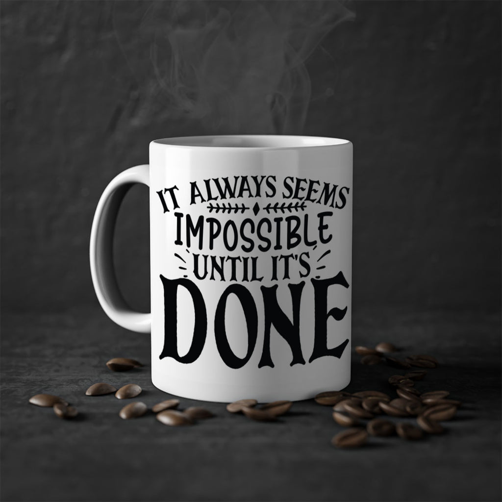 it always seems impossible until its done Style 93#- motivation-Mug / Coffee Cup