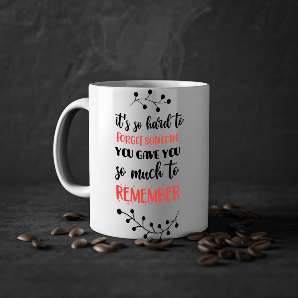 it's so hard to forget someone you gave you so much to remember style 378#- christmas-Mug / Coffee Cup