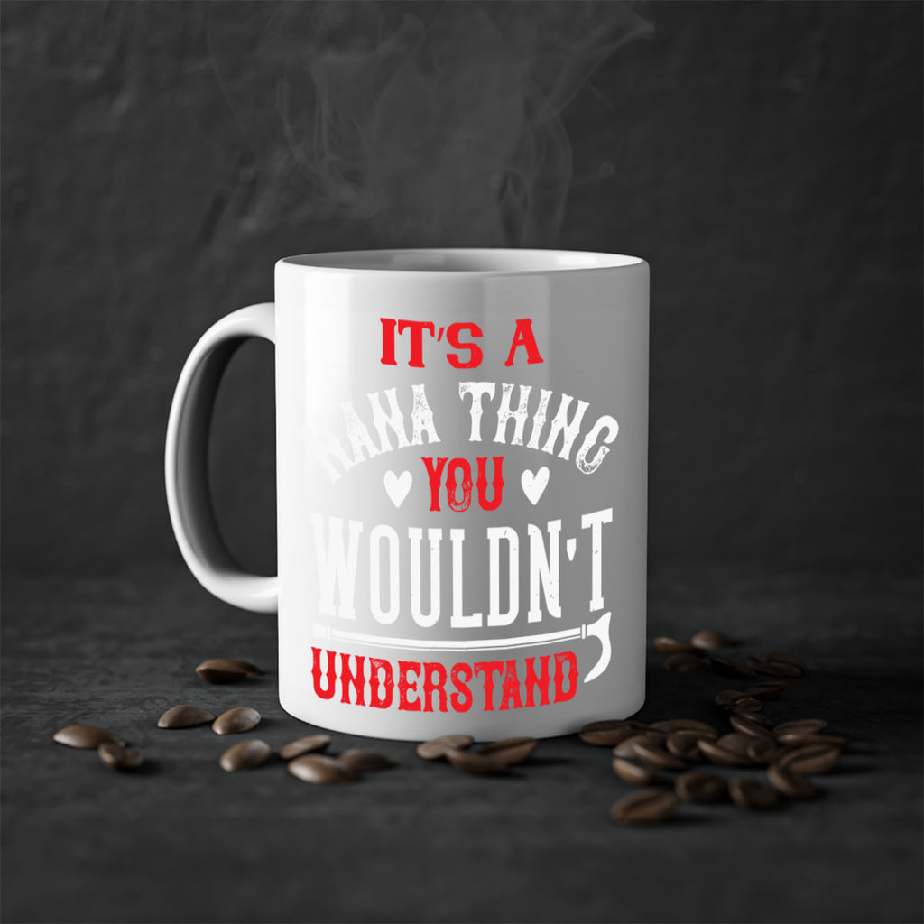 its a nana thing you wouldnt underatand 18#- grandma-Mug / Coffee Cup