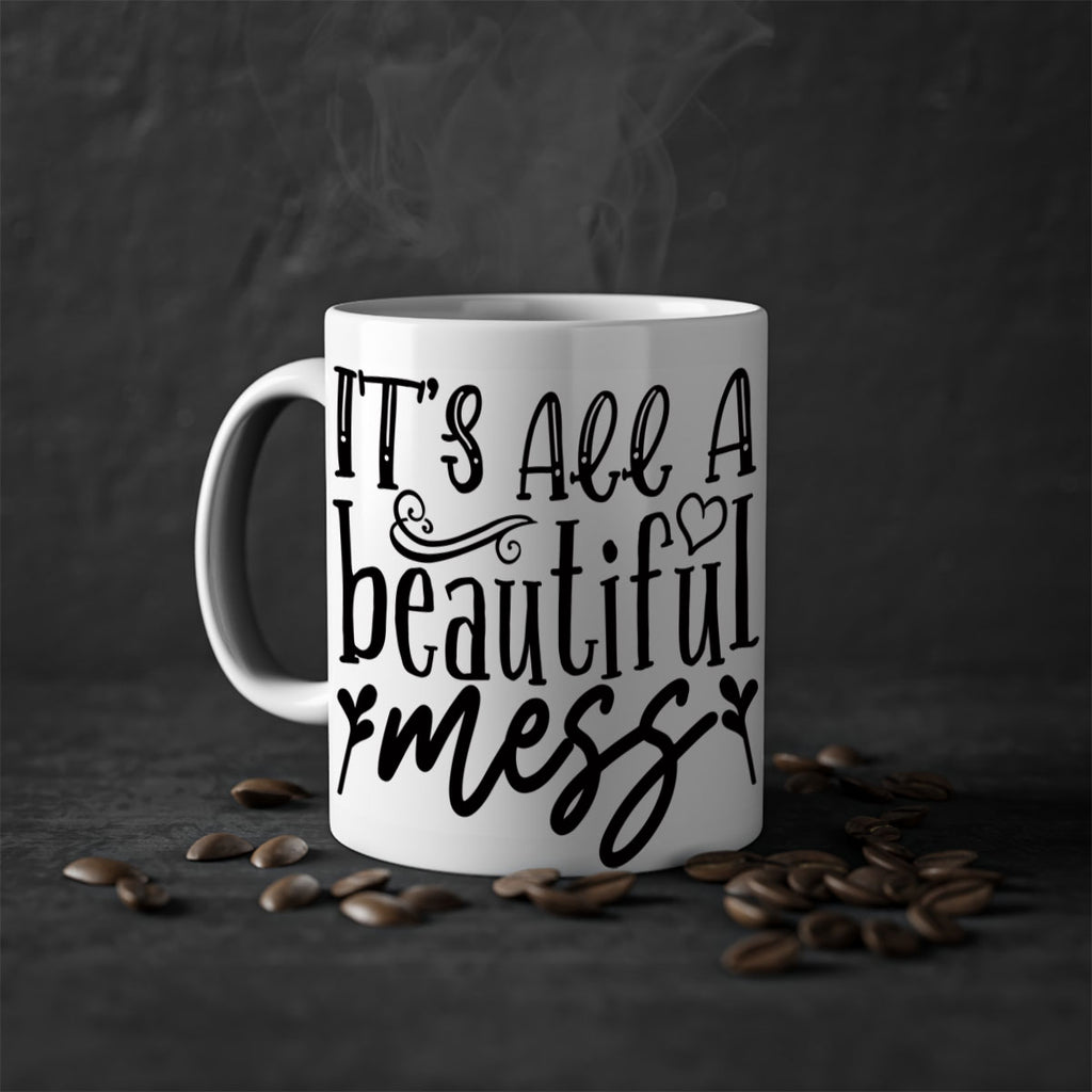 its all a beautiful mess 98#- home-Mug / Coffee Cup