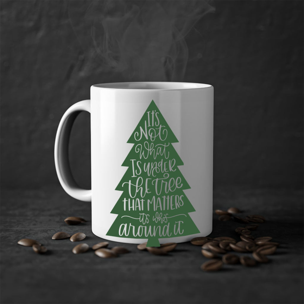 its not what is under the tree 119#- christmas-Mug / Coffee Cup