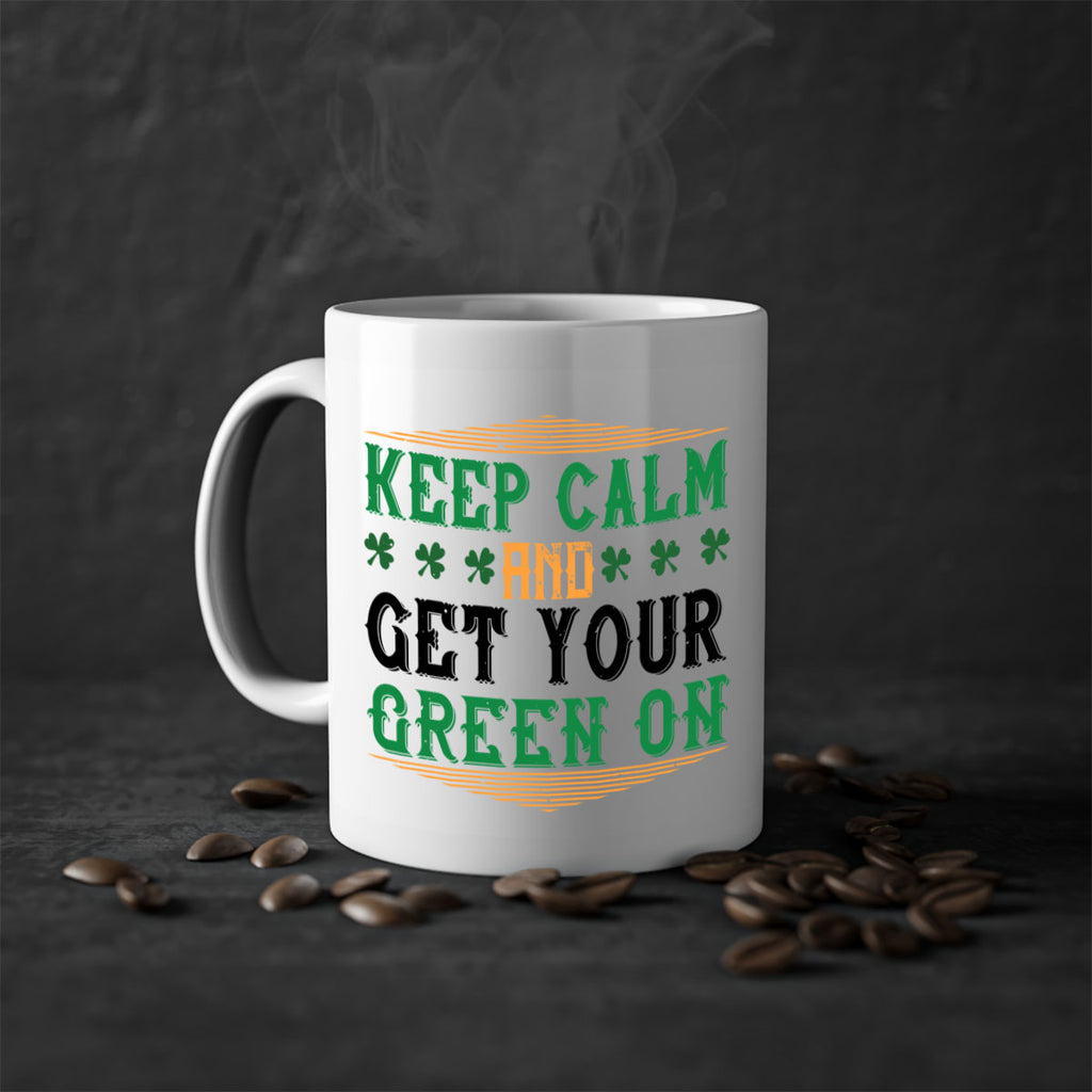 keep calm and get your green on Style 126#- St Patricks Day-Mug / Coffee Cup