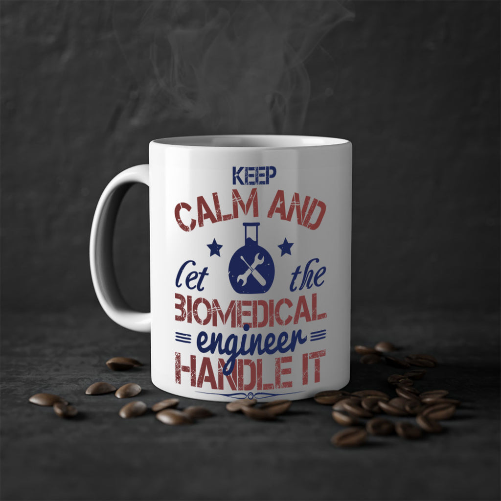 keep calm and left the biomedical engineer handle it Style 46#- engineer-Mug / Coffee Cup