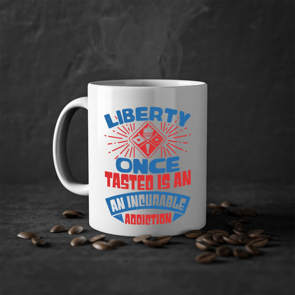 liberty once tasted is addiction Style 33#- 4th Of July-Mug / Coffee Cup