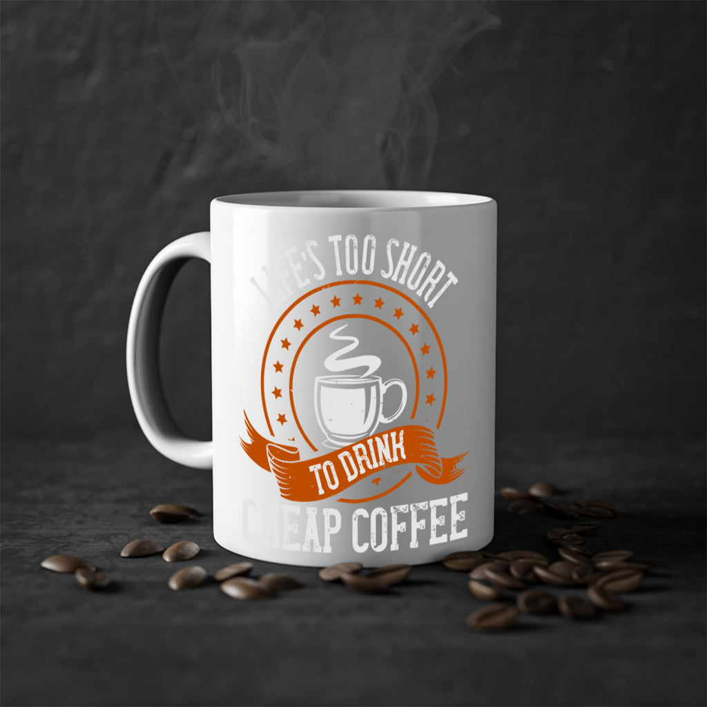 life’s too short to drink cheap coffee 237#- coffee-Mug / Coffee Cup