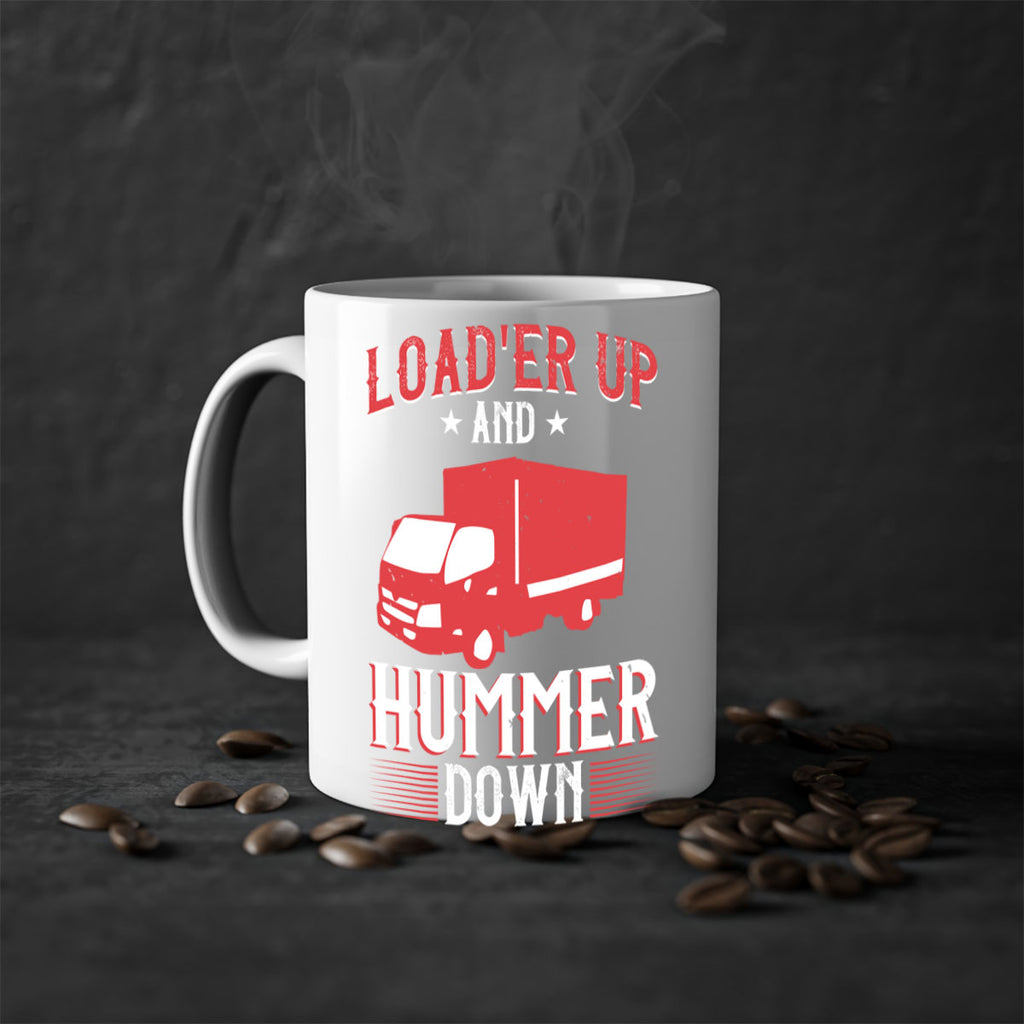 loader up and hummer down Style 32#- truck driver-Mug / Coffee Cup