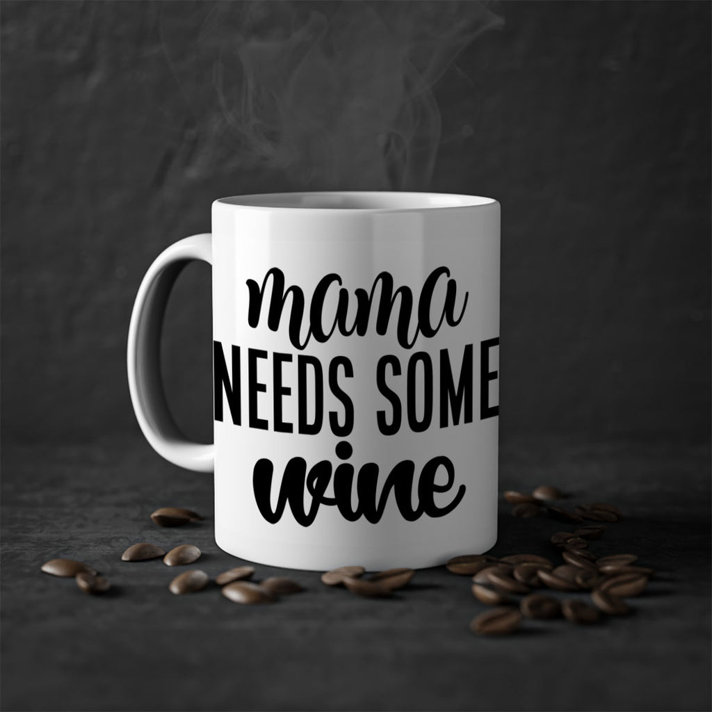 mama needs some wine 183#- wine-Mug / Coffee Cup