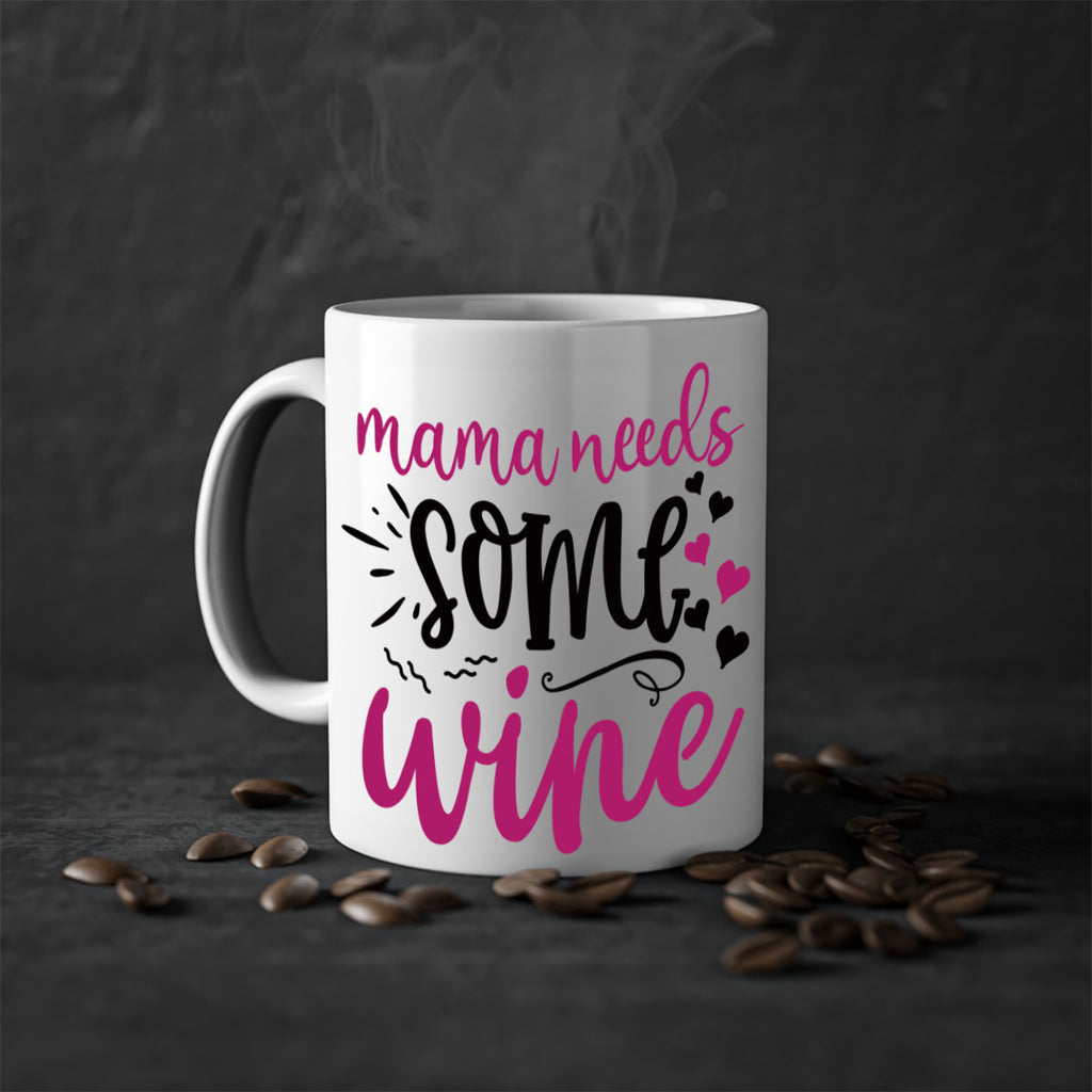 mama needs some wine 184#- wine-Mug / Coffee Cup