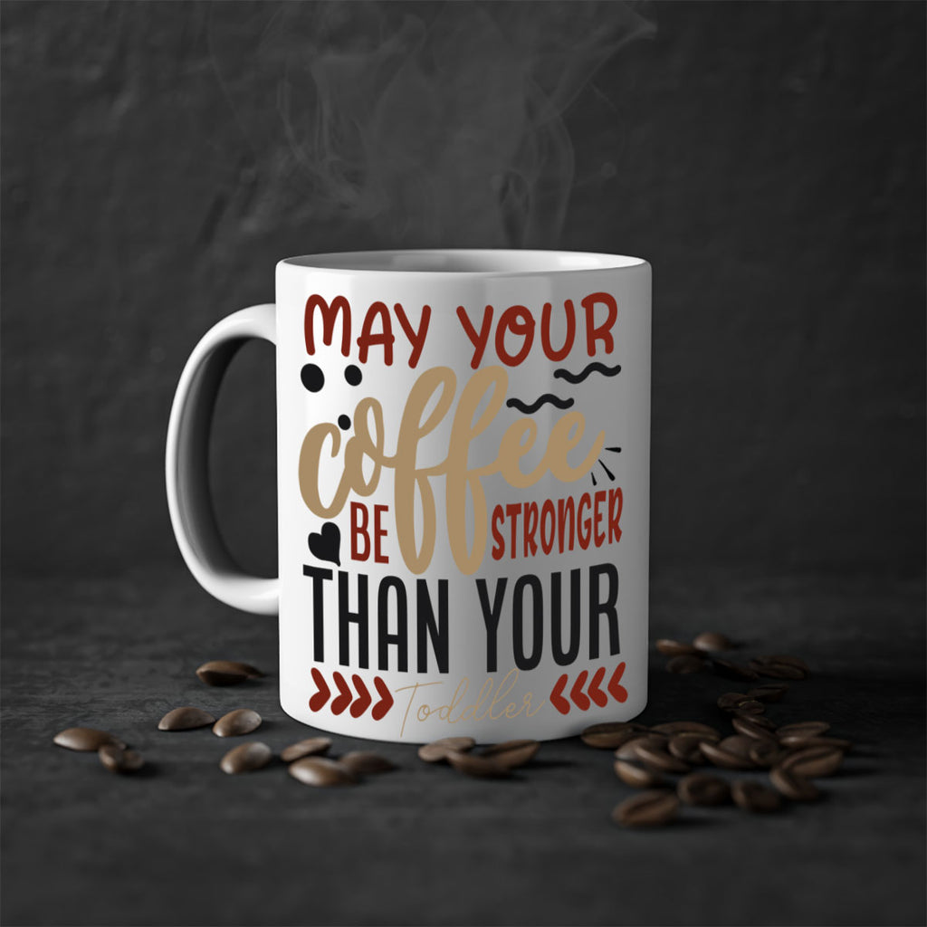 may your coffee be stronger than your toddler 204#- coffee-Mug / Coffee Cup