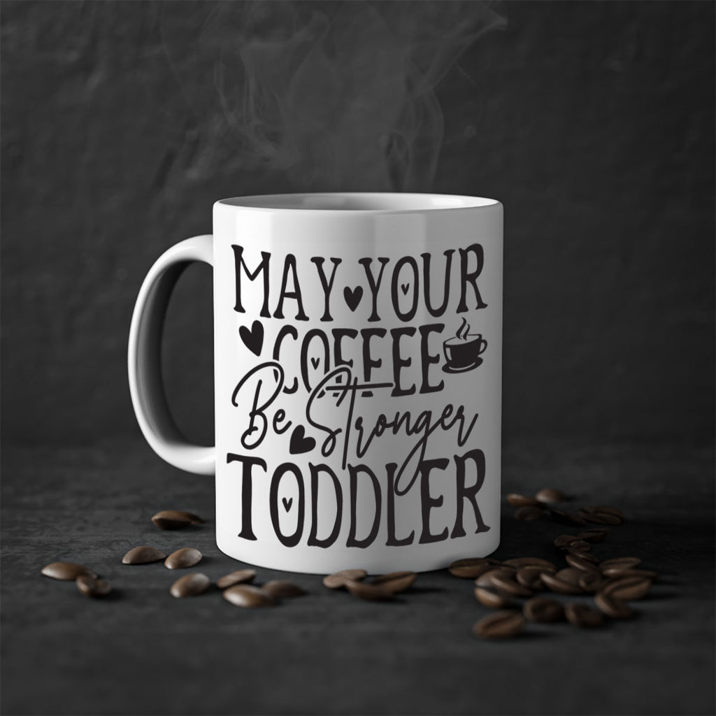 may your coffee be stronger than your toddler 380#- mom-Mug / Coffee Cup