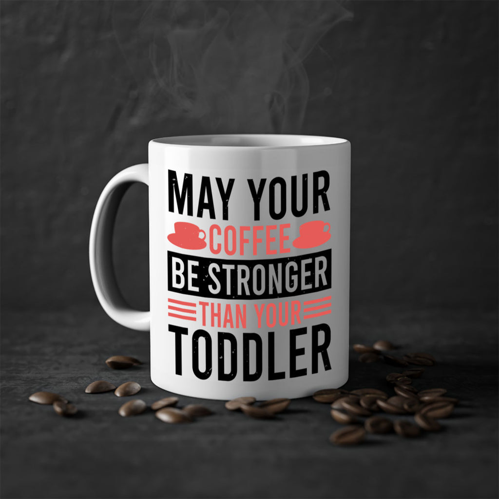 may your coffee be stronger than your toddler 54#- mothers day-Mug / Coffee Cup