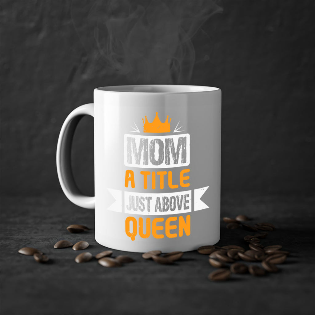 mom a title just above queen 48#- mothers day-Mug / Coffee Cup