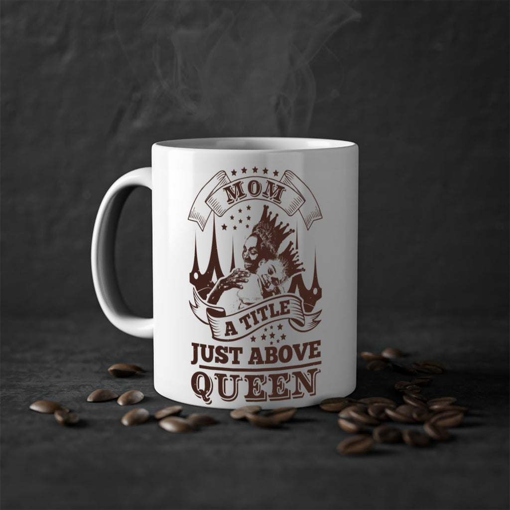 mom a title just above queen 50#- mothers day-Mug / Coffee Cup