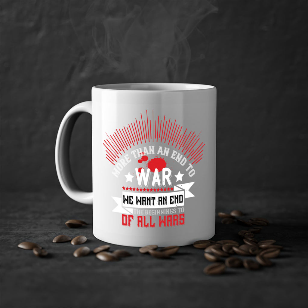 more than an end to war we want an end to the beginnings of all wars 46#- veterns day-Mug / Coffee Cup