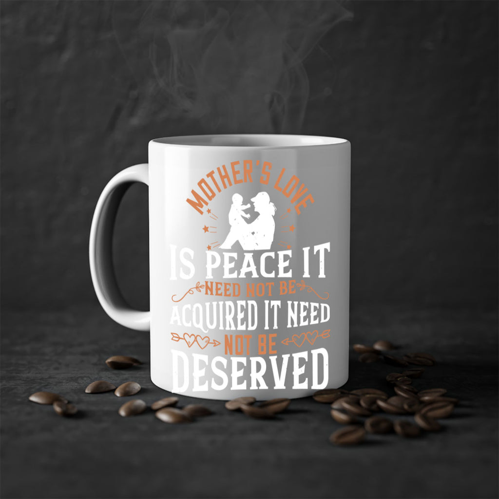 mother’s love is peace it need not be acquired it need not be deserved 93#- mom-Mug / Coffee Cup