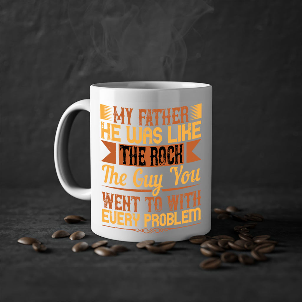 my father he was like the rock the guy you went to with every problem 38#- parents day-Mug / Coffee Cup