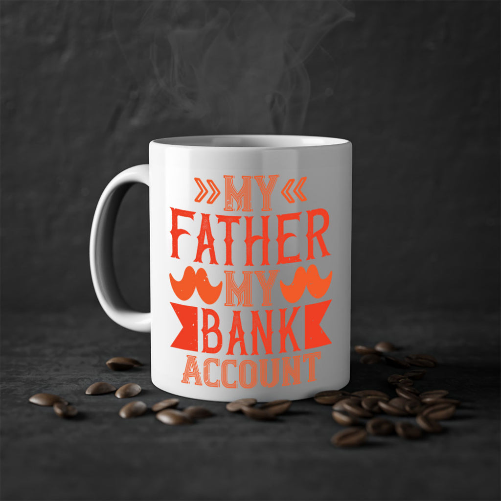 my father my bank account 177#- fathers day-Mug / Coffee Cup