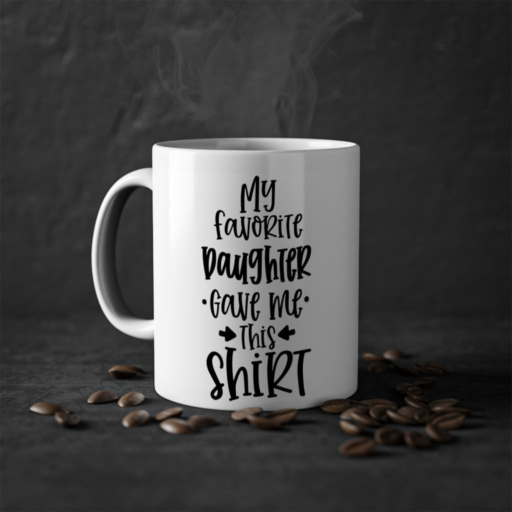 my favorite daughter gave me this shirt 29#- fathers day-Mug / Coffee Cup