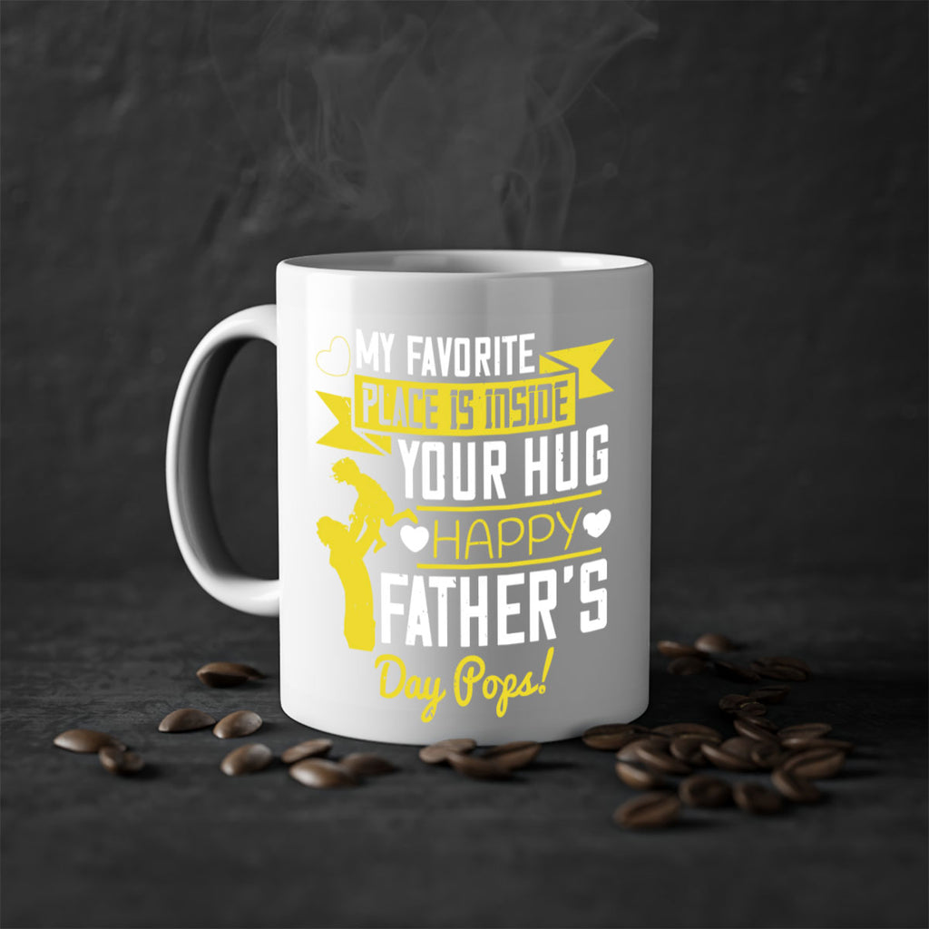 my favorite place is inside your hug happy father’s day pops 208#- fathers day-Mug / Coffee Cup